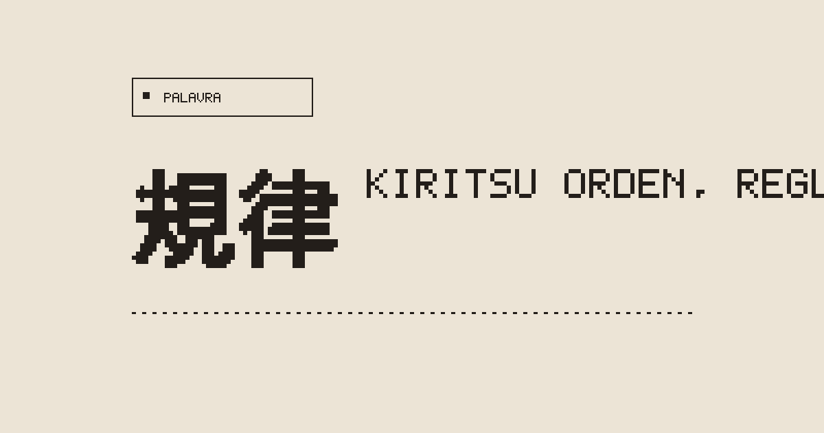 規律 kiritsu (orden, reglas, ley) - Diccionario de Japonés